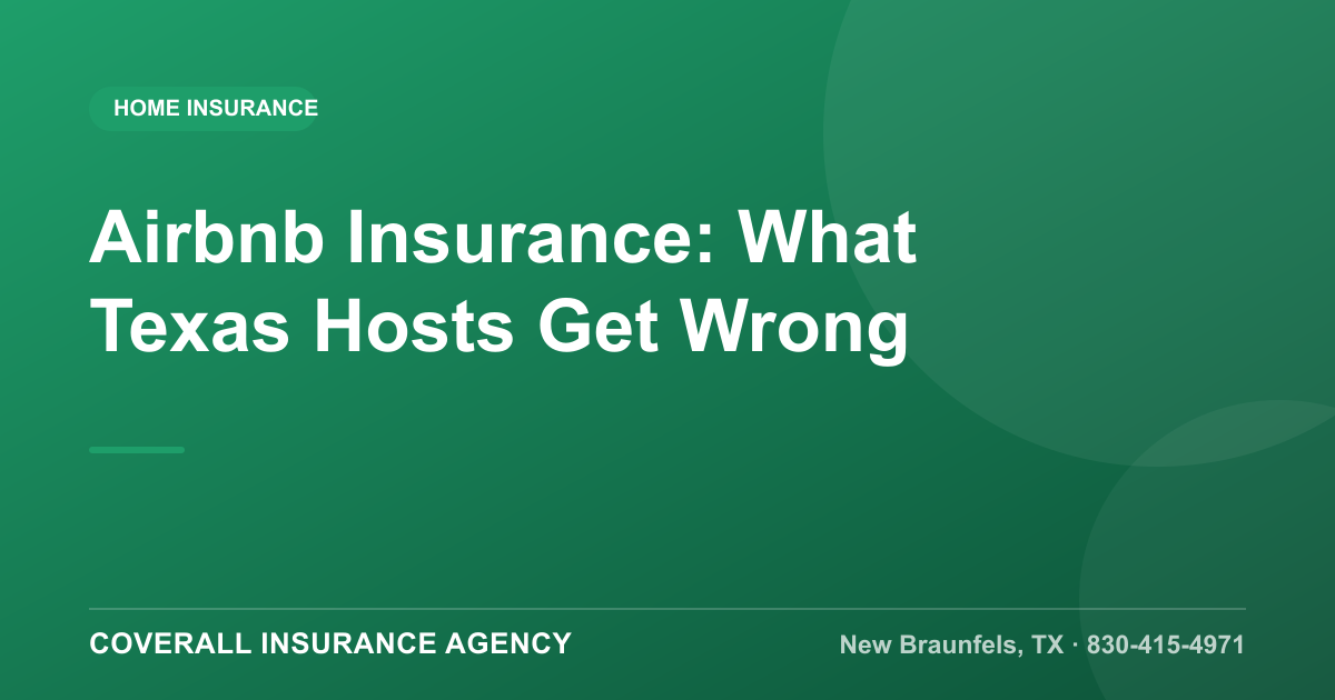 Airbnb Insurance: What Texas Hosts Get Wrong, Coverall Insurance Agency, New Braunfels TX