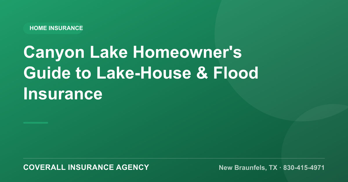Canyon Lake Homeowner's Guide to Lake-House & Flood Insurance, Coverall Insurance Agency, New Braunfels TX