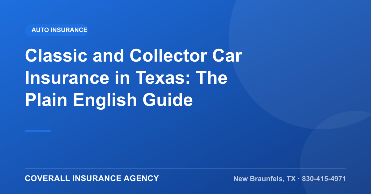 Classic and Collector Car Insurance in Texas: The Plain English Guide, Coverall Insurance Agency, New Braunfels TX