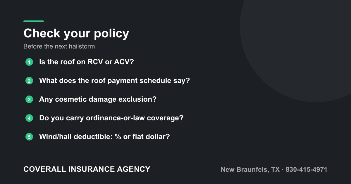 Policy checklist for Texas roof coverage: confirm RCV vs ACV, the depreciation schedule, cosmetic damage exclusions, ordinance-or-law coverage, and your wind/hail deductible.