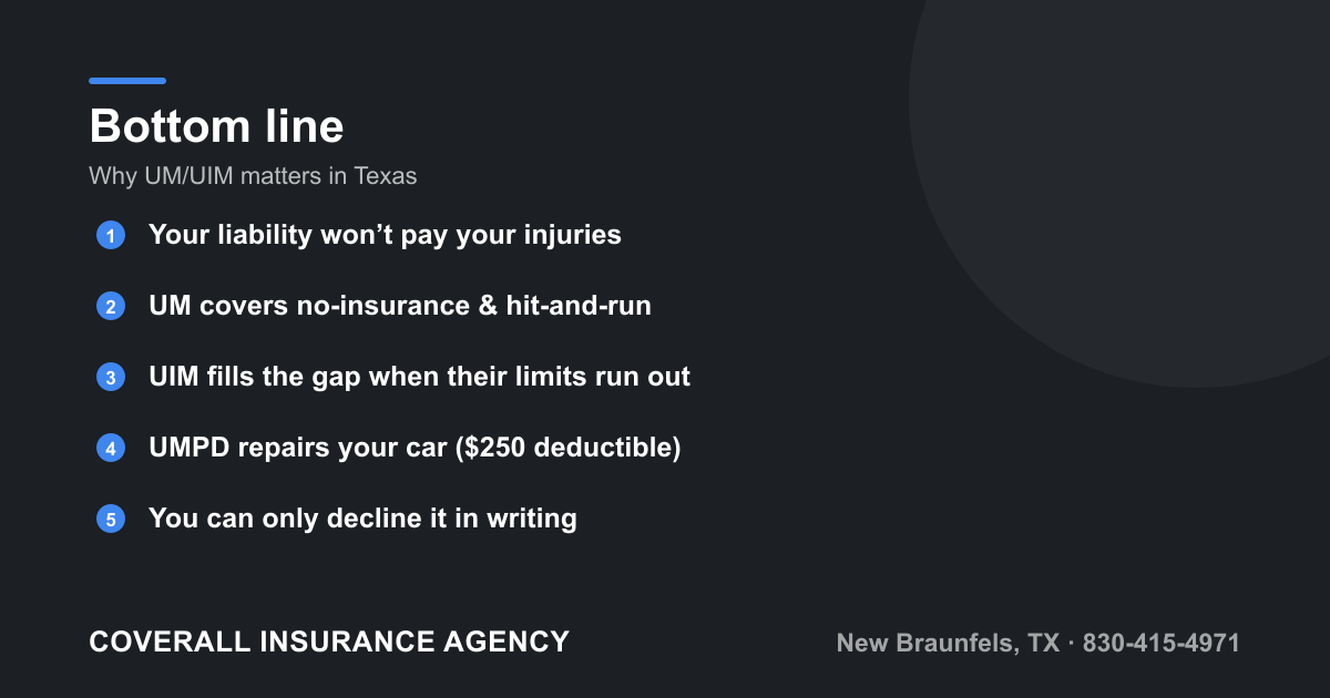 Key takeaways on Texas UM/UIM coverage: it pays your injuries when the at-fault driver cannot, covers hit-and-run, and must be declined in writing.