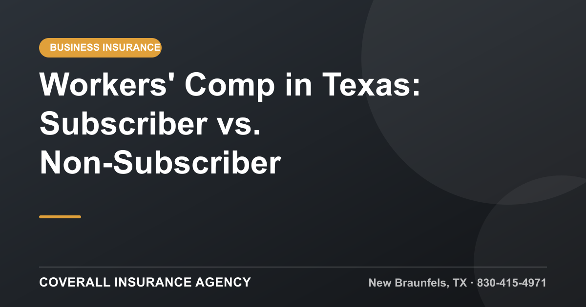 Workers' Comp in Texas: Subscriber vs. Non-Subscriber, Coverall Insurance Agency, New Braunfels TX